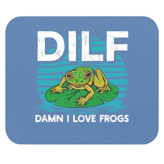 Dilf-damn I Love Frogs, Frog-amphibian Lovers Mouse Pad