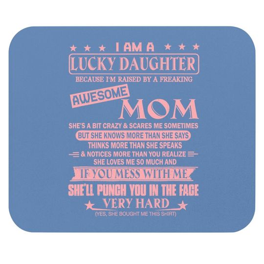 I Am A Lucky Daughter Mouse Pad I'm Raised By Awesome Mom Mouse Pad