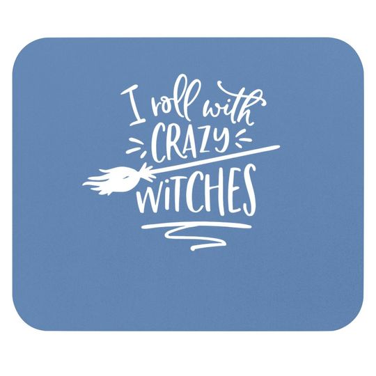 I Roll With Crazy Witches Halloween Mouse Pad