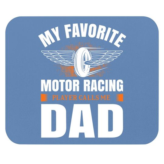 My Favorite Motor Racing Player Calls Me Dad Classic Mouse Pad