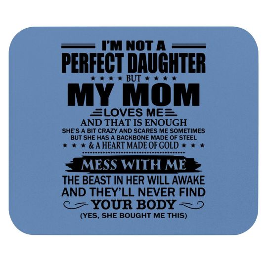 I'm Not A Perfect Daughter But My Crazy Mom Loves Me Mouse Pad