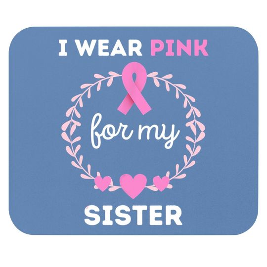 I Wear Pink For My Sister Breast Cancer Awareness Mouse Pad