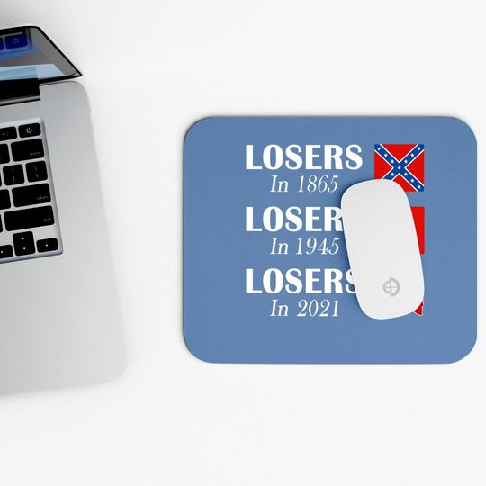 Losers In 1865 Losers In 1945 Losers In 2021 Mouse Pad