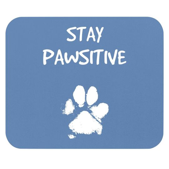 Funny Dog Stay Positive Pun Gifts For Dog Lovers Mouse Pad
