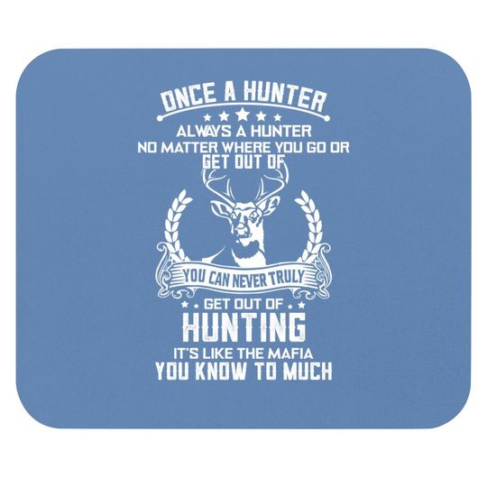 Once A Hunter Always A Hunter Mouse Pad