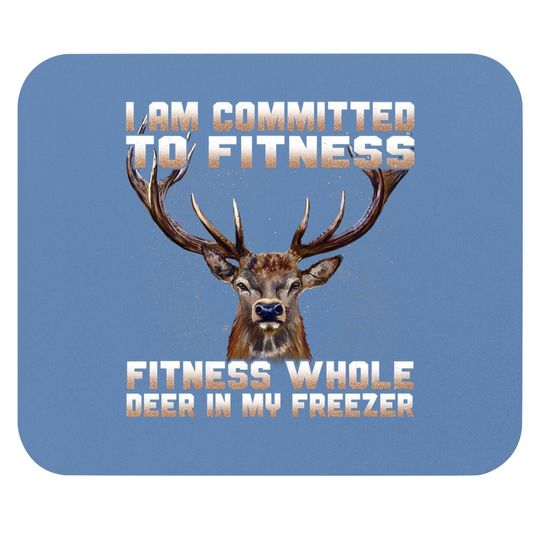 Fitness Whole Deer In My Freezer Mouse Pad
