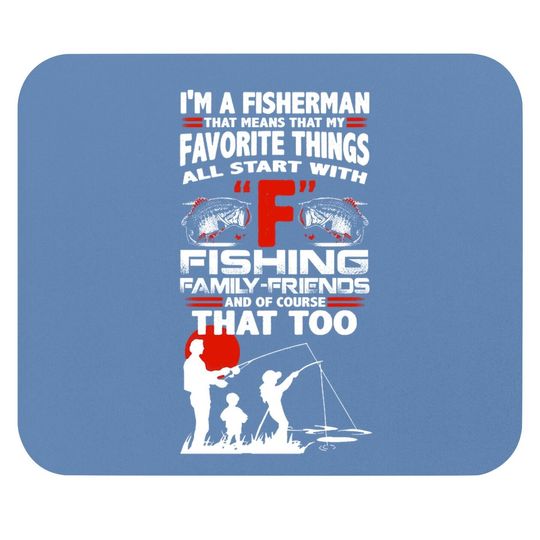 I'm A Fisherman That Means That My Favorite Things All Star With Fishing Mouse Pad
