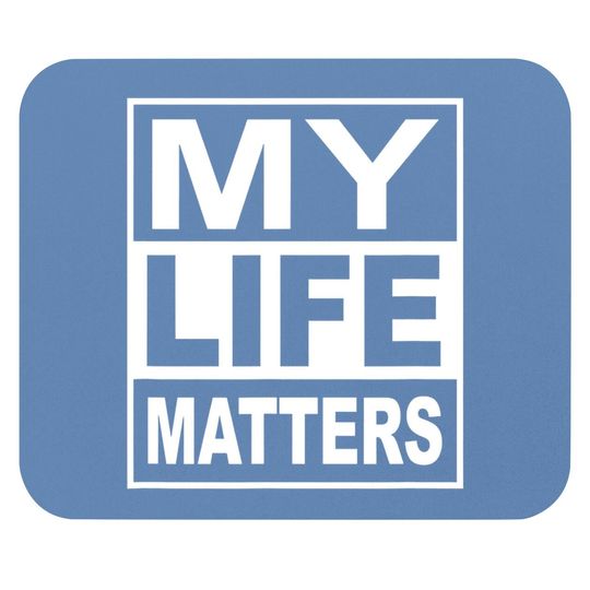 My Life Matters Mouse Pad