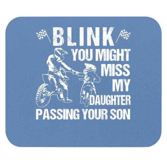 Blink  you Might Miss My Daughter Passing Your Son Mouse Pad