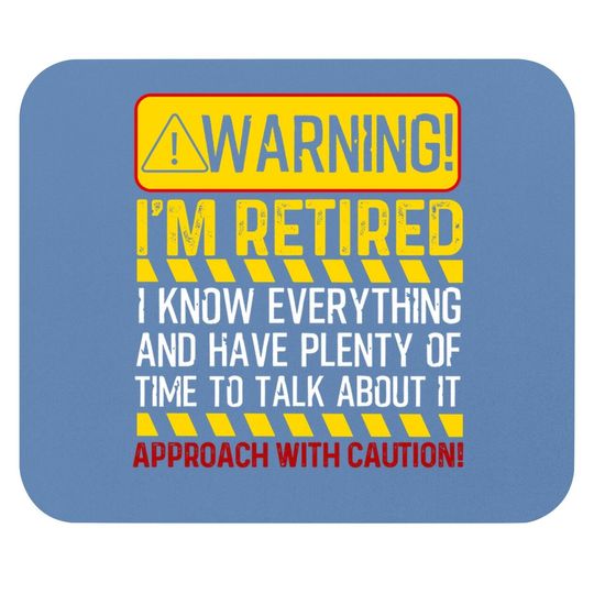 Funny Retirement Retiree Warning I'm Retired Mouse Pad