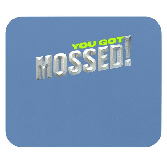 You Got Mossed Mouse Pad