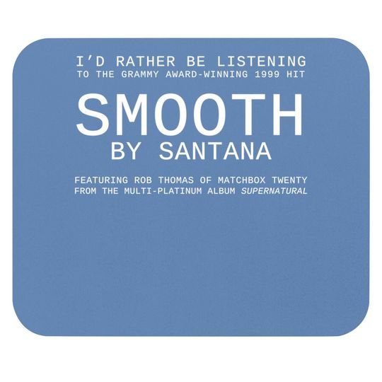 I'd Rather Be Listening To Smooth Mouse Pad