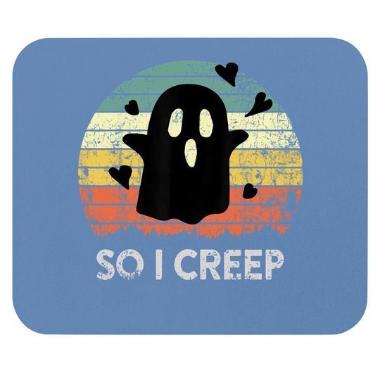So I Creep, Ghost, Halloween Booo Vintage Funny Retro Retro Mouse Pad