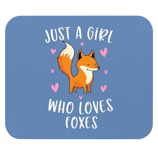 Just A Girl Who Loves Foxes Funny Fox Gifts For Girls Mouse Pad