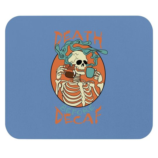 Death Before Decaf Skeleton Coffee Addict Mouse Pad