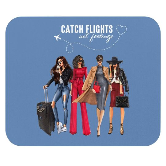 Catch Flights Not Feelings Summer Vacation Mouse Pad