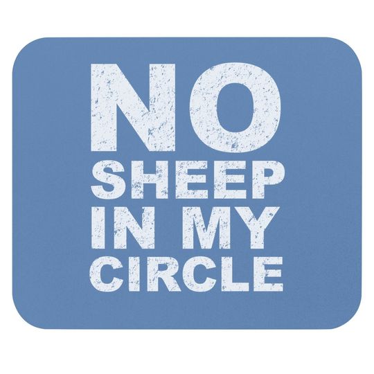 No Sheep In My Circle Funny Sarcastic Sheeple Wake Up Mouse Pad