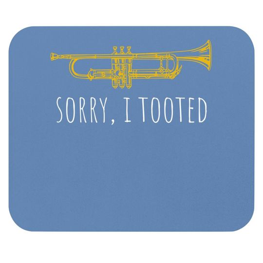 Trumpet Sorry I Tooted Mouse Pad