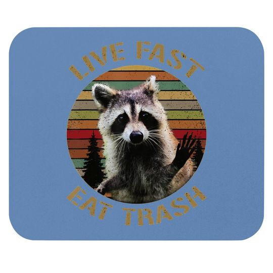 Live Fast Eat Trash Racoon Mouse Pad