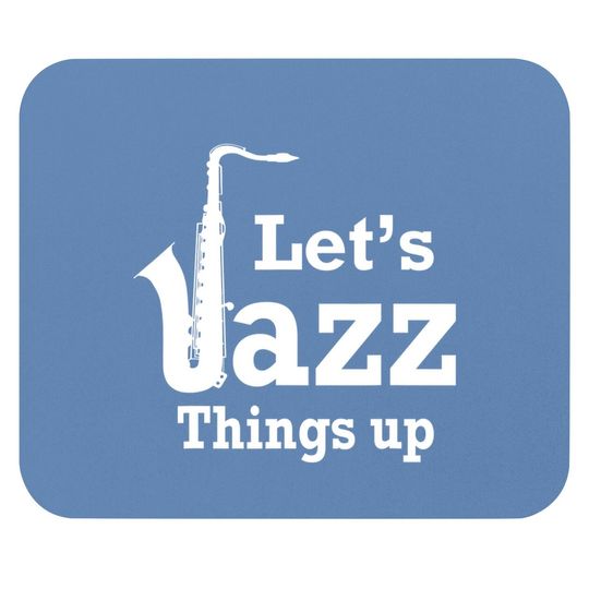 Let's Jazz Things Up Mouse Pad