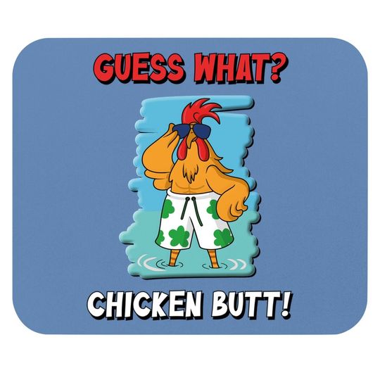 Funny Guess What? Chicken Butt! Mouse Pad