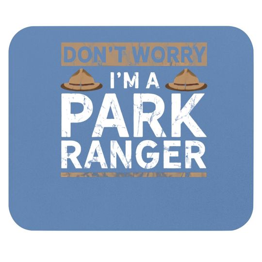 Park Ranger Endor Dont' Worry I'm A Park Ranger Mouse Pad