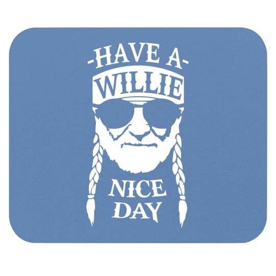 Have A Willie Nice Day Mouse Pad