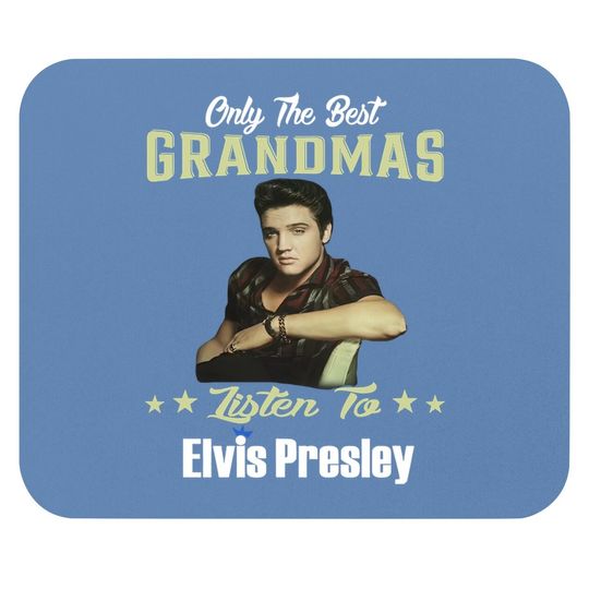 Only Best Grandmas Listen To Elvis Presley Mouse Pad