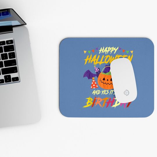 Happy Halloween And Yes It's My Birthday Pumpkin Party Mouse Pad