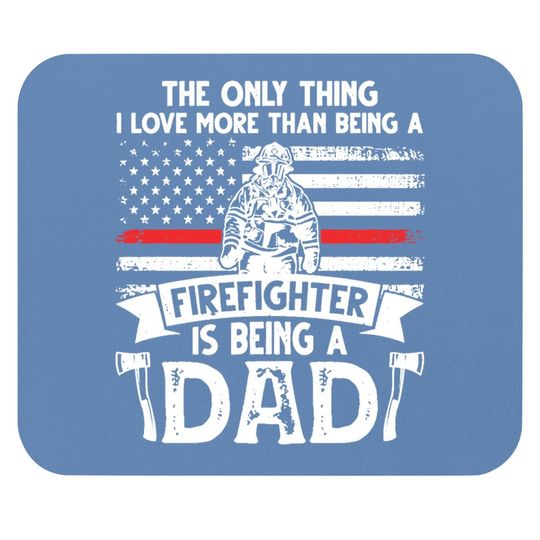 Being A Firefighter Mouse Pad