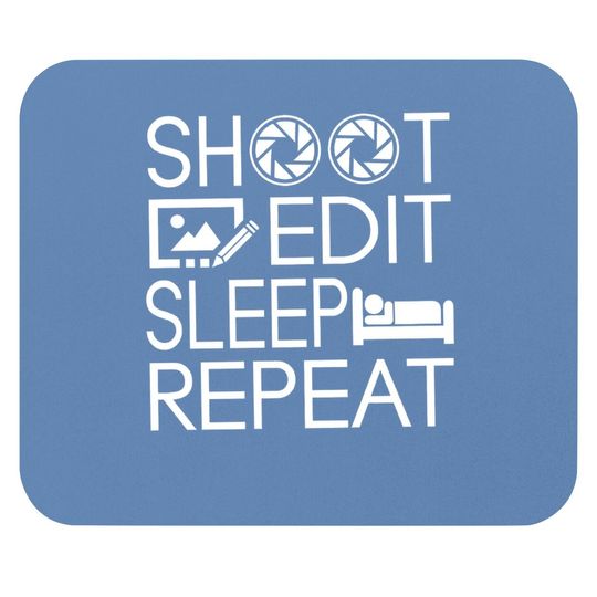 Shoot Edit Sleep Repeat Mouse Pad