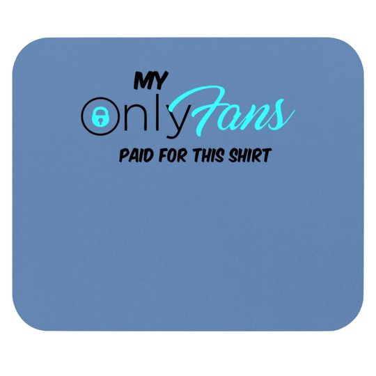 Only Fans My Only Fans Paid For This Mouse Pad Mouse Pad