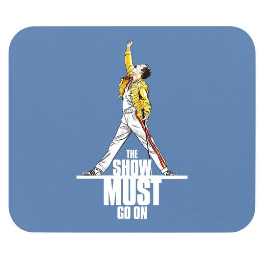 The Show Must Go On Mouse Pad