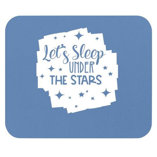 Let's Sleep Under The Stars Mouse Pad
