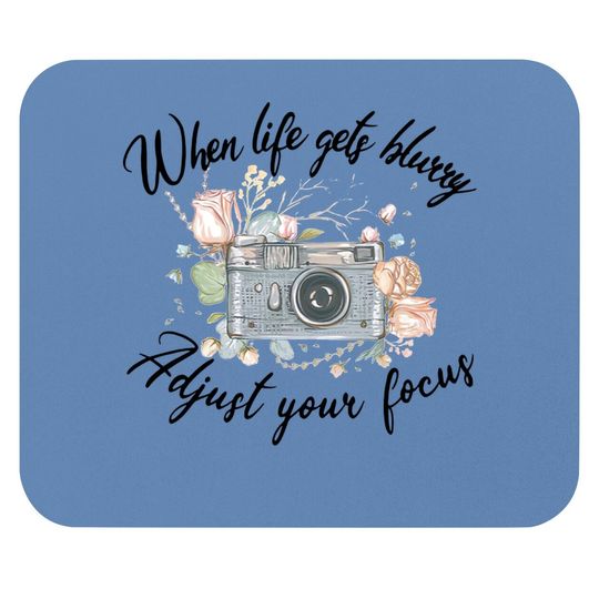 Wedding Photographer When Life Gets Blurry Adjust Your Focus Mouse Pad