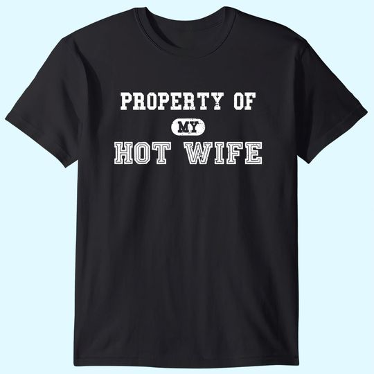 Mens Property of My Hot Wife Funny Wedding Father's Day Anniversary T Shirt