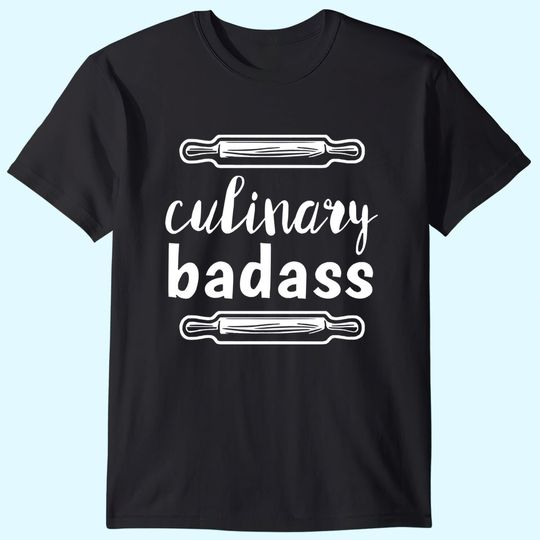 Culinary Badass Funny Cooking Shirt Culinary Shirt