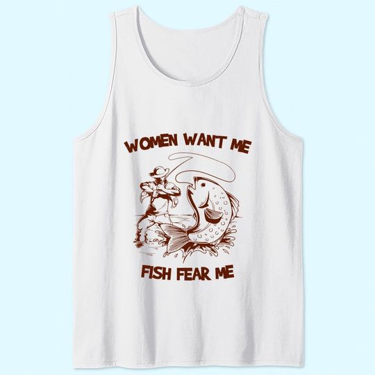 Women Wants Me Fish Fear Me Tank Tops