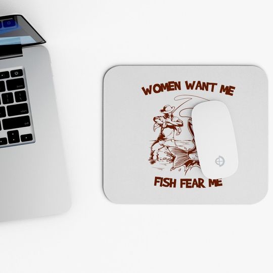 Women Wants Me Fish Fear Me Mouse Pads