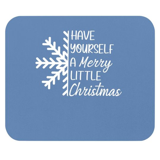Have Yourself A Merry Little Christmas Snowflake Mouse Pads