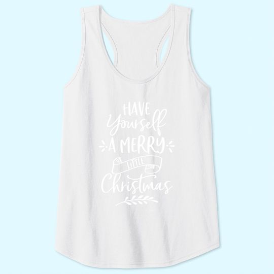 Have Yourself A Merry Little Christmas Design Tank Tops