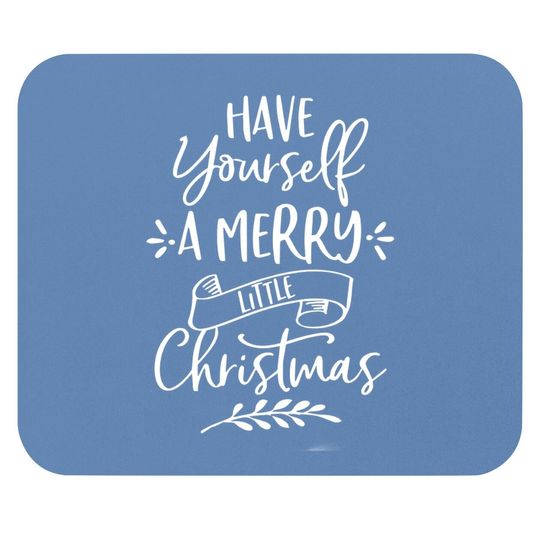 Have Yourself A Merry Little Christmas Design Mouse Pads