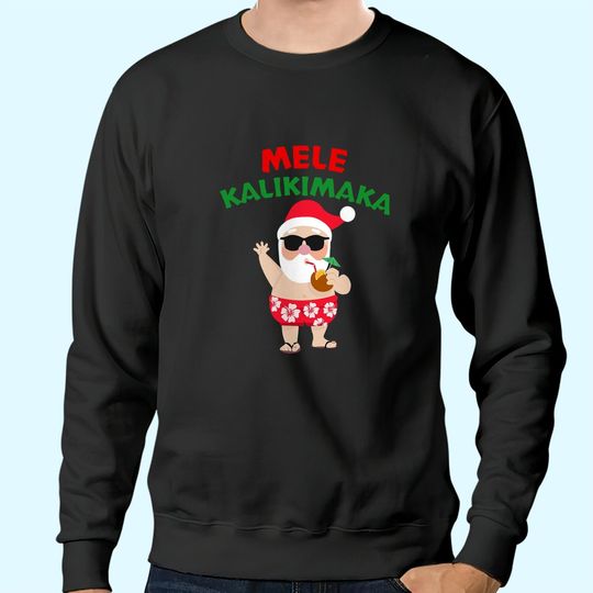 Mele Kalikimaka Christmas Vacation Hawaiian Santa Relaxed Fit Sweatshirts