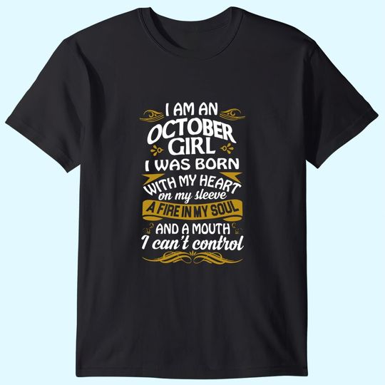 Girl October an October Girl Was Born With My Heart On Sleeve T-Shirt