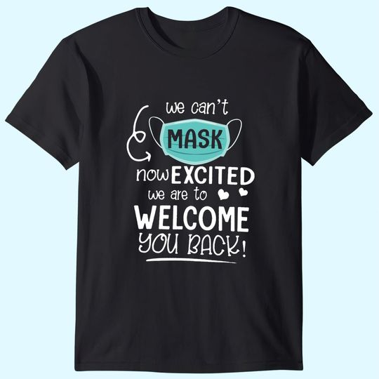 Cant Mask Excited Back to School Teacher 1st Day of Schools Shirt