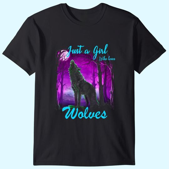 Just a Girl Who Loves Wolves T Shirt