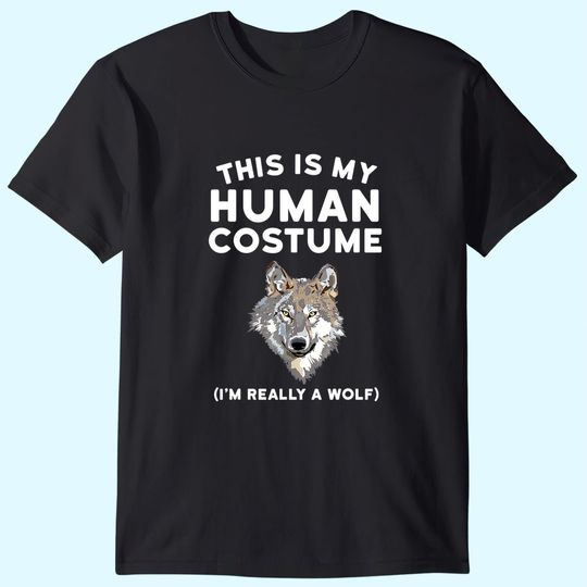 This is My Human Costume I'm Really a Wolf T Shirt