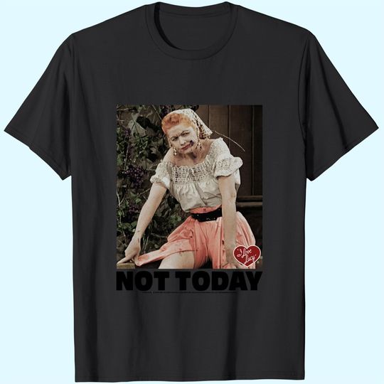I Love Lucy T-Shirt Not Today Black Tee