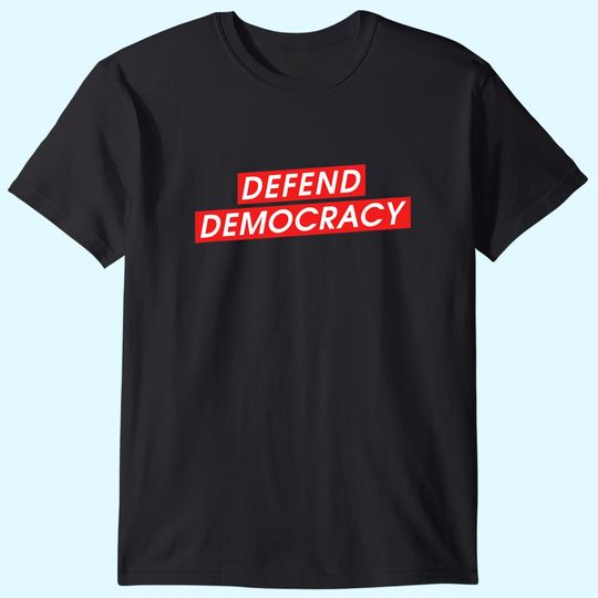 Defend Democracy Freedom Love T Shirt
