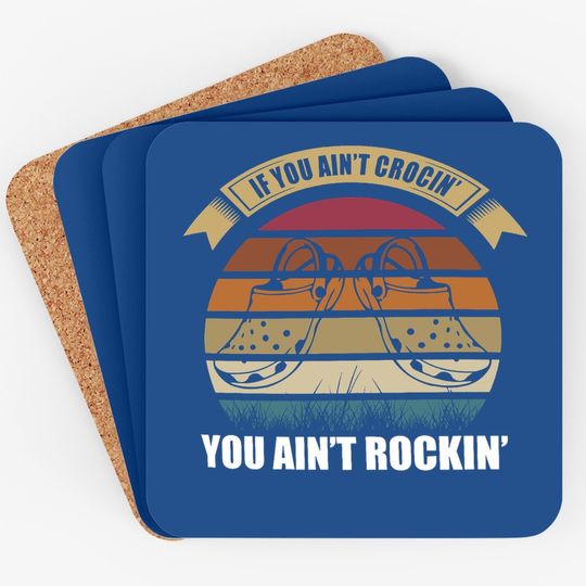 If You Ain't Crocin You Ain't Rockin Funny Retro Vintage Coaster